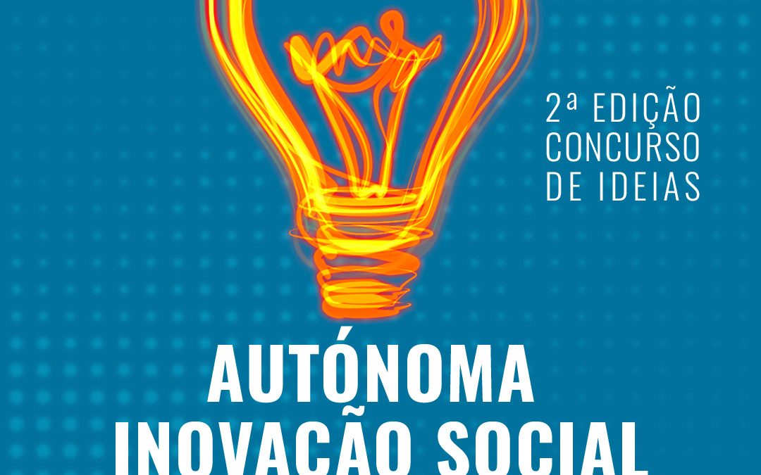 Concurso de Ideias – Autónoma Inovação Social | Inscreve a tua ideia!